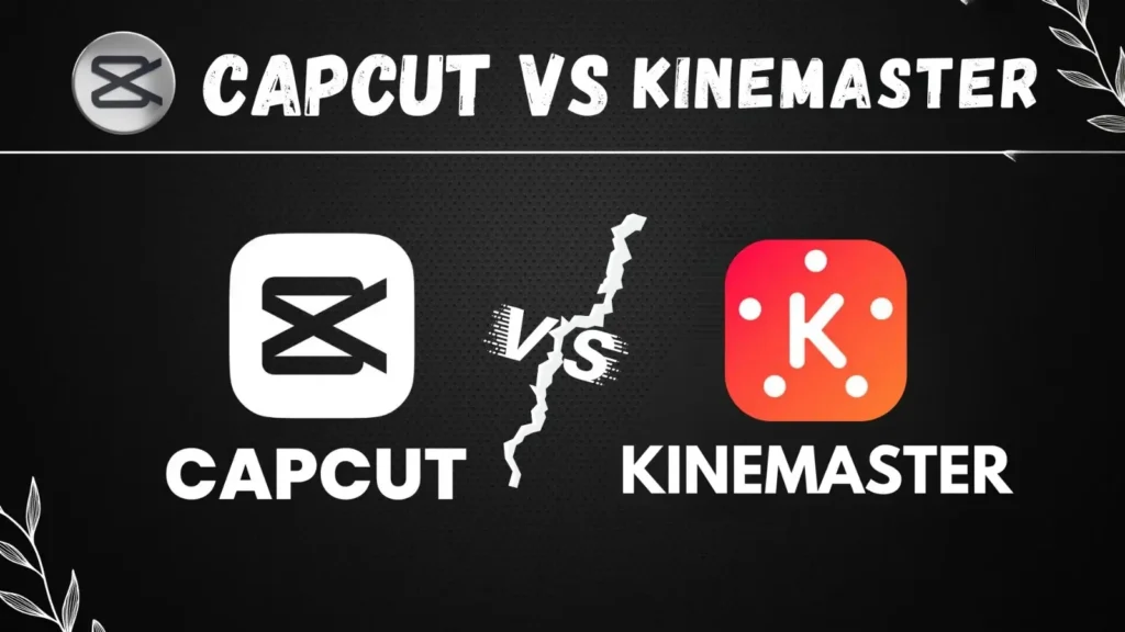 CapCut vs Kinemaster